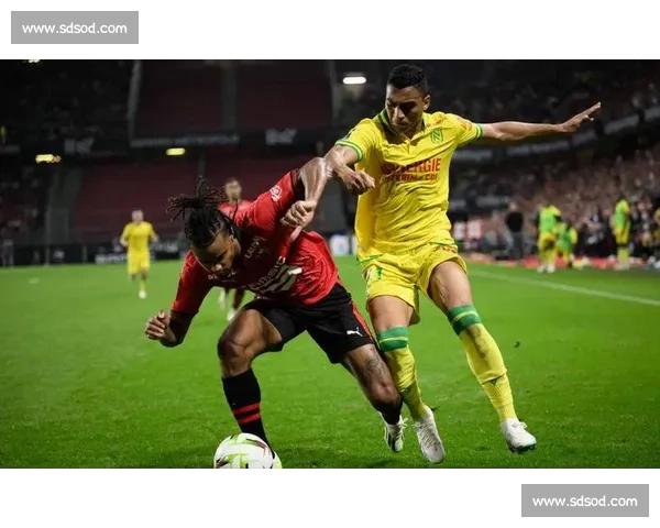 法甲焦点战南特迎战雷恩宿敌对决看点全解析争夺欧战资格赛季走向前瞻